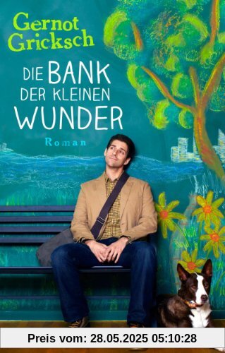 Die Bank der kleinen Wunder: Roman