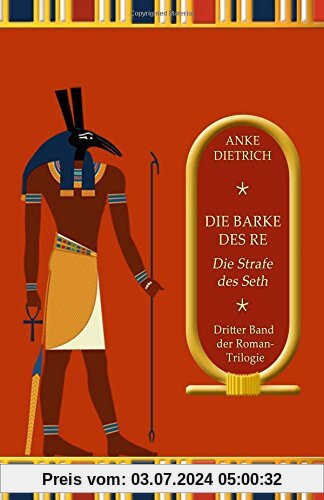 Die Barke des Re - Die Strafe des Seth -: Dritter Teil der Roman-Trilogie aus dem alten Ägypten