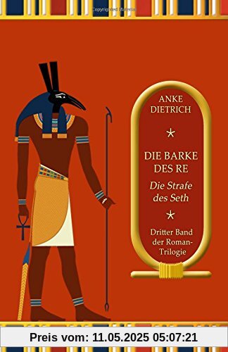 Die Barke des Re - Die Strafe des Seth -: Dritter Teil der Roman-Trilogie aus dem alten Ägypten