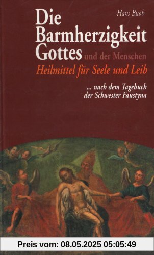 Die Barmherzigkeit Gottes und der Menschen Die Barmherzigkeit Gottes und der Menschen