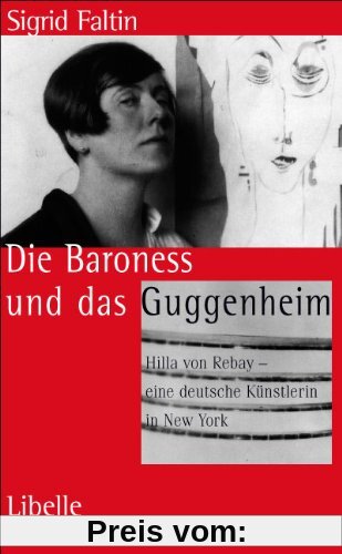 Die Baroness und das Guggenheim: Hilla von Rebay - eine deutsche Künstlerin in New York