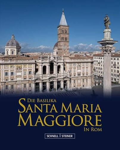 Die Basilika Santa Maria Maggiore in Rom von Schnell & Steiner