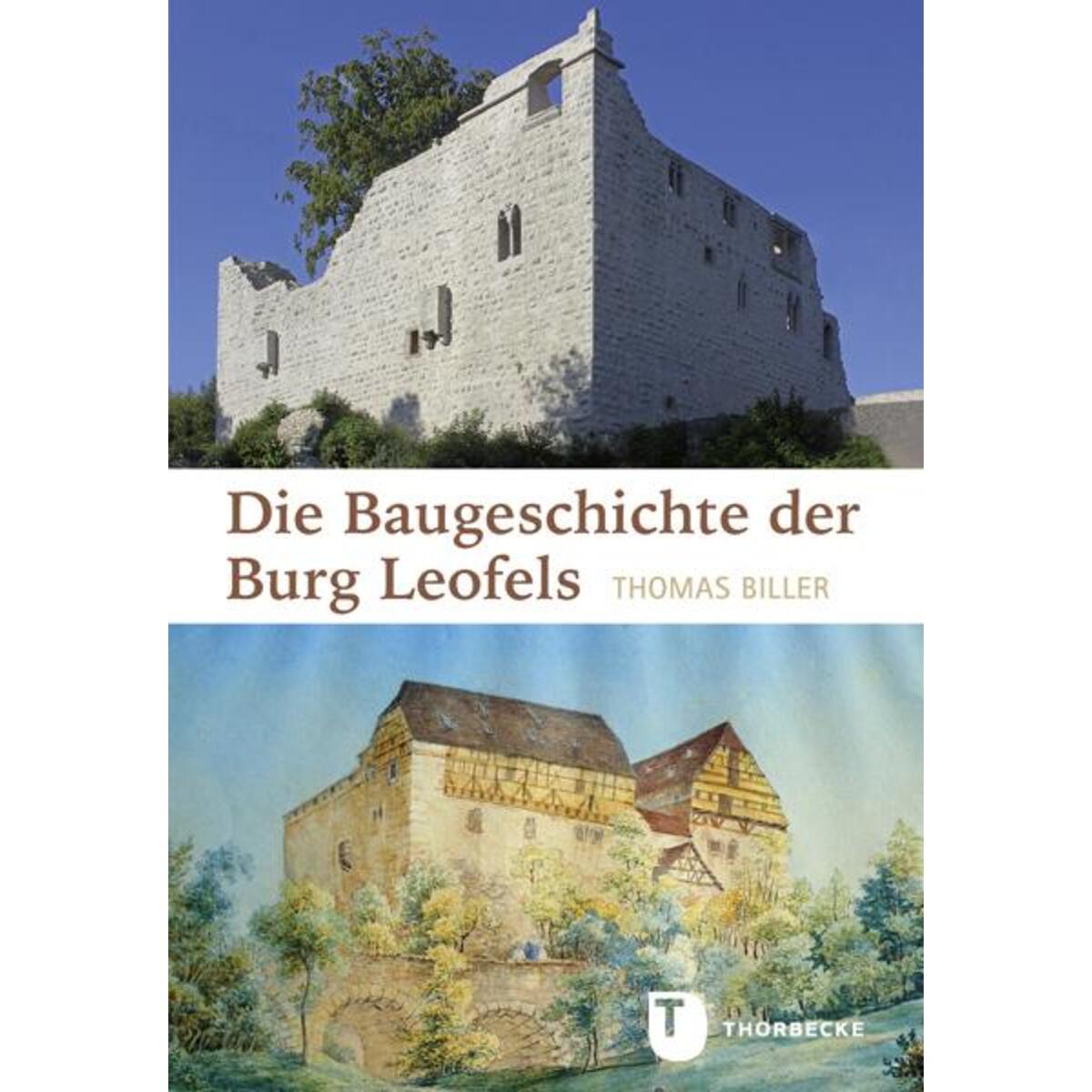 Die Baugeschichte der Burg Leofels Die Baugeschichte der Burg Leofels von Thorbecke Jan Verlag