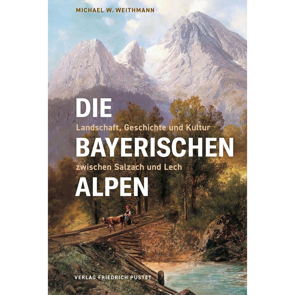 Die Bayerischen Alpen Die Bayerischen Alpen von Pustet, Friedrich GmbH