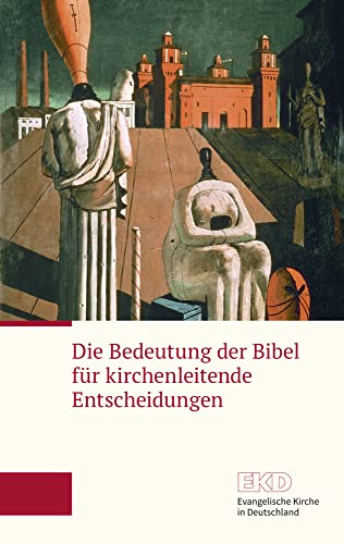 Die Bedeutung der Bibel für kirchenleitende Entscheidungen: Ein Grundlagentext der Evangelischen Kirche in Deutschland (EKD-Grundlagentext) von Evangelische Verlagsansta