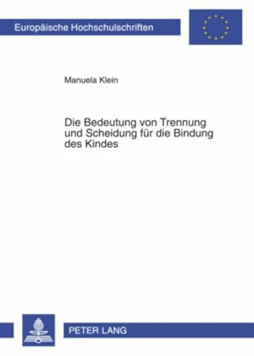 Die Bedeutung von Trennung und Scheidung für die Bindung des Kindes: Masterarbeit (Europäische...