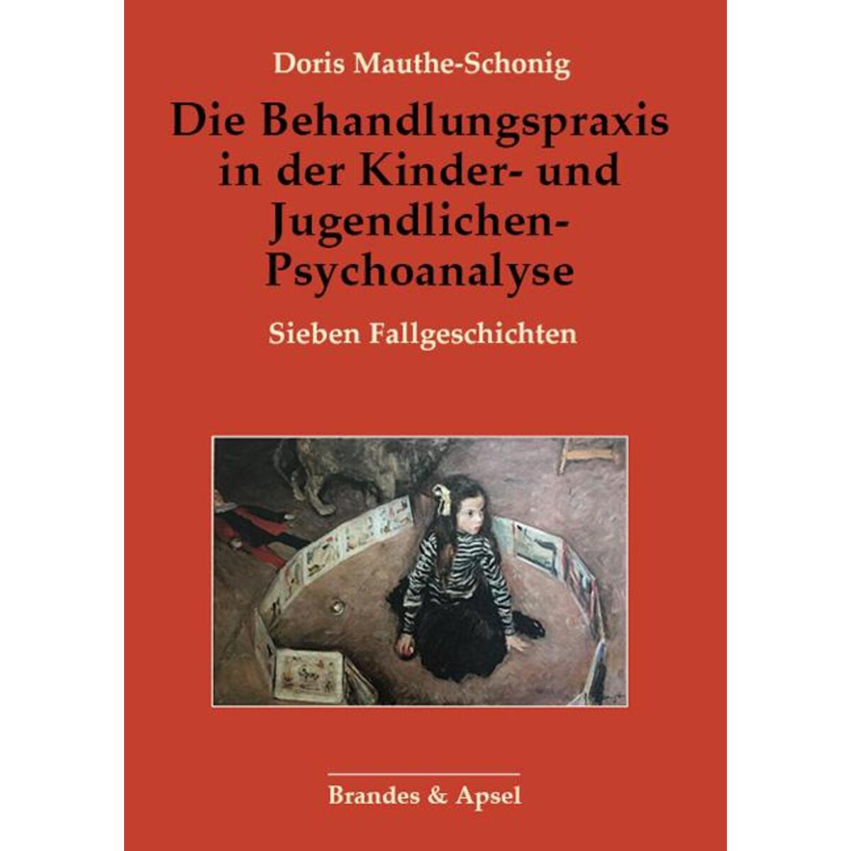 Die Behandlungspraxis in der Kinder- und Jugendlichen-Psychoanalyse Die Behandlungspraxis in der Kinder- und Jugendlichen-Psychoanalyse von Brandes + Apsel Verlag Gm