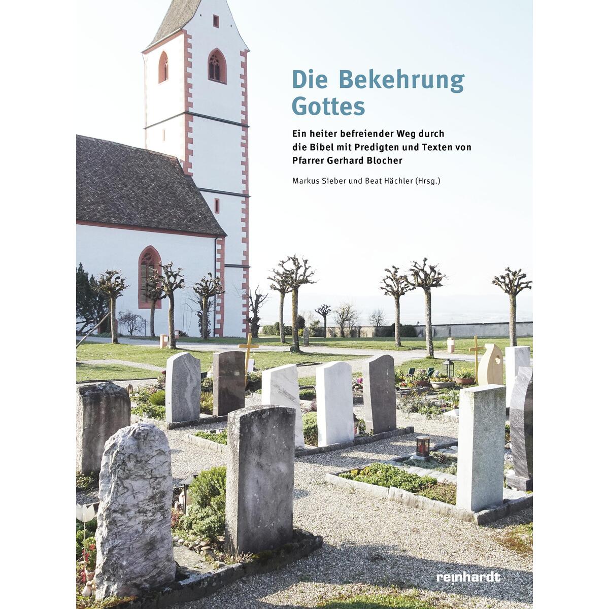 Die Bekehrung Gottes Die Bekehrung Gottes von Reinhardt Friedrich Verla