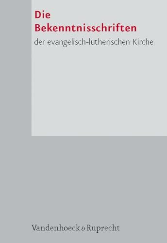 Die Bekenntnisschriften der evangelisch-lutherischen Kirche: Herausgegeben im Gedenkjahr der A...