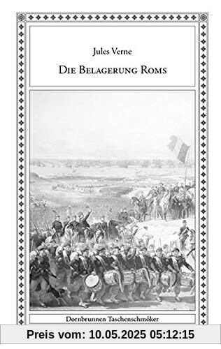 Die Belagerung Roms: Eine historische Erzählung (Taschenschmöker aus Vergangenheit und Gegenwart)