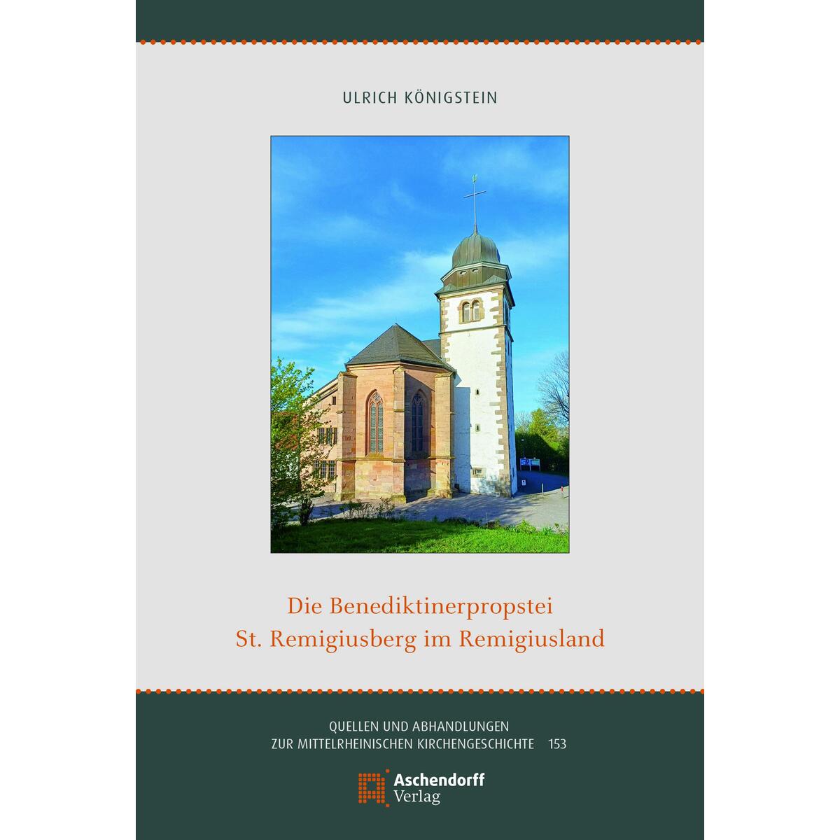 Die Benediktinerpropstei St. Remigiusberg im Remigiusland Die Benediktinerpropstei St. Remigiusberg im Remigiusland von Aschendorff Verlag