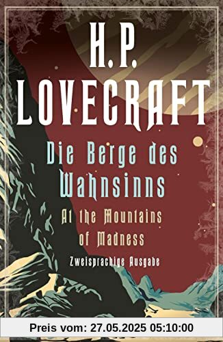 Die Berge des Wahnsinns / At the Mountains of Madness: Deutsch Englisch Zweisprachige Lektüre / Parallel gesetzter Text / Klassiker im Original lesen (Anacondas zweisprachige Bücher, Band 22)