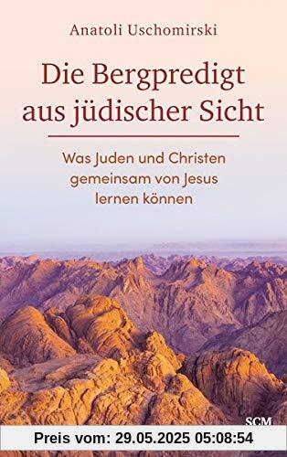 Die Bergpredigt aus jüdischer Sicht: Was Juden und Christen gemeinsam von Jesus lernen können