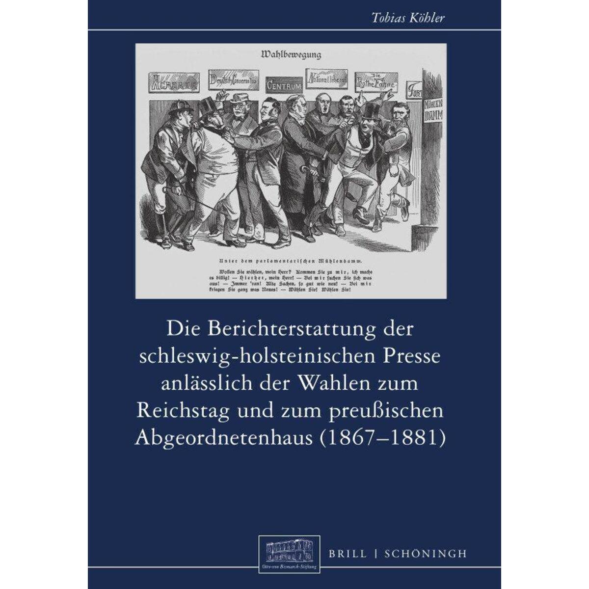 Die Berichterstattung der schleswig-holsteinischen Presse anlässlich der Wahlen ... Die Berichterstattung der schleswig-holsteinischen Presse anlässlich der Wahlen ... von Brill I Schoeningh