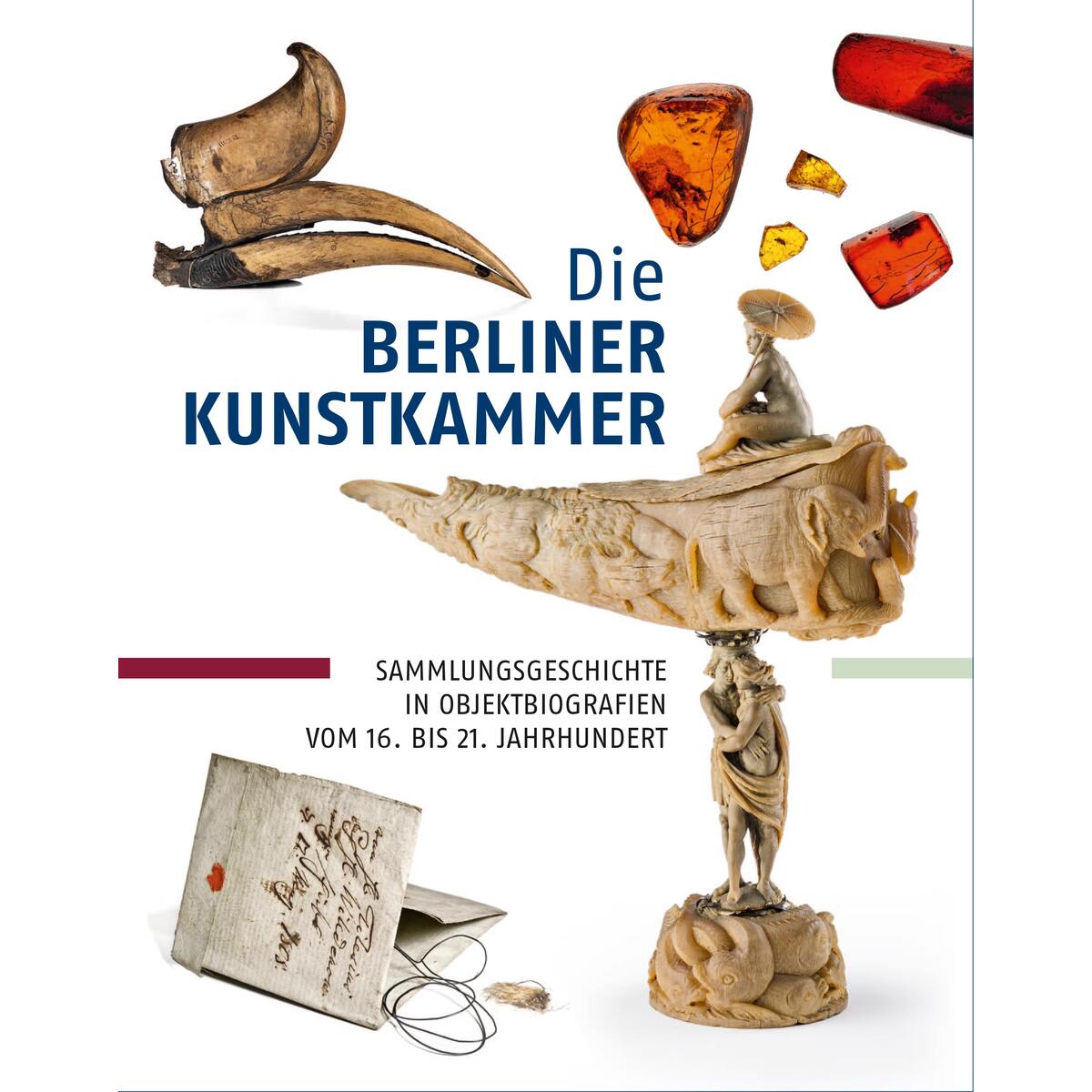 Die Berliner Kunstkammer Die Berliner Kunstkammer von Imhof Verlag