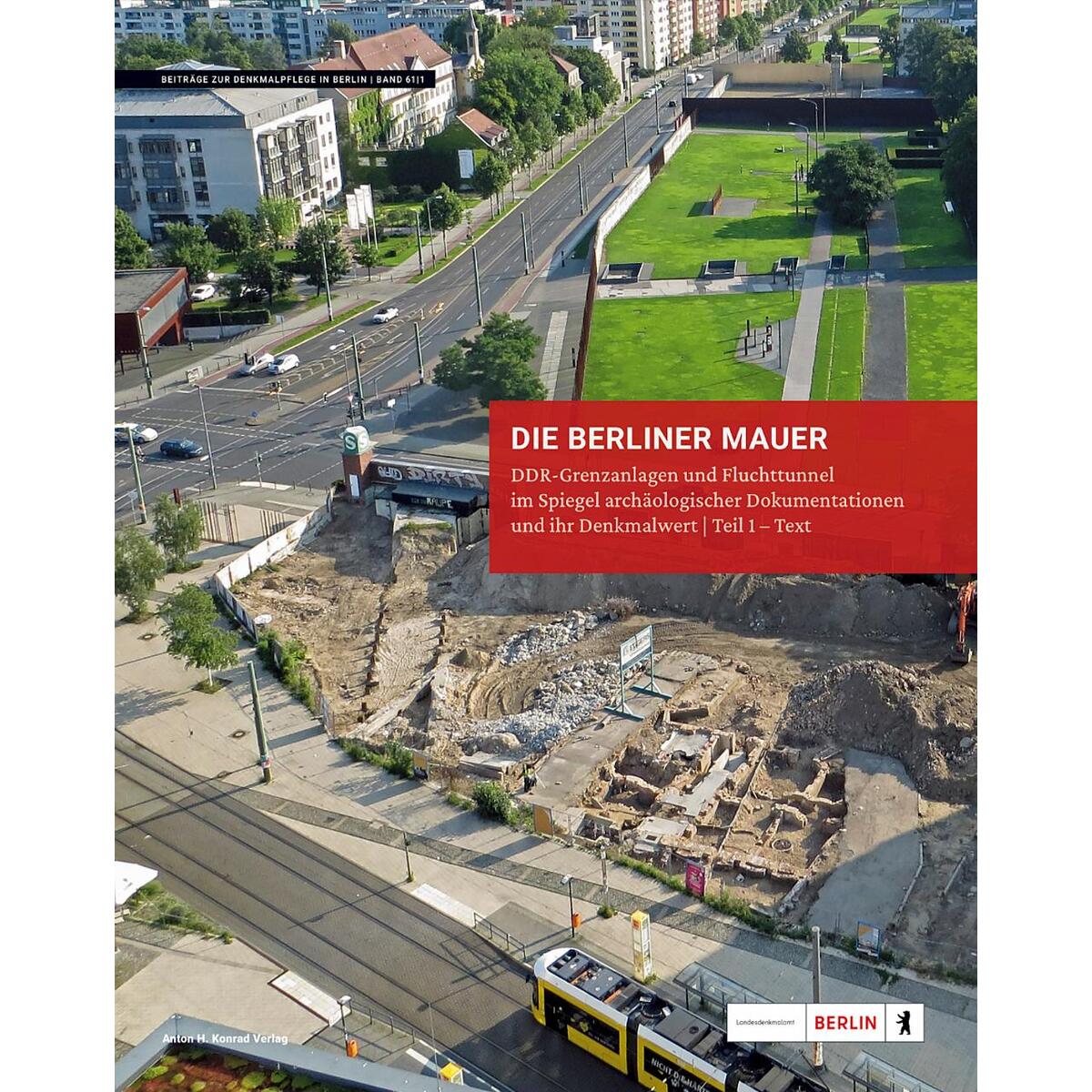 Die Berliner Mauer(1961-1989) - Grenzanlagen und Fluchttunnel von Konrad Anton