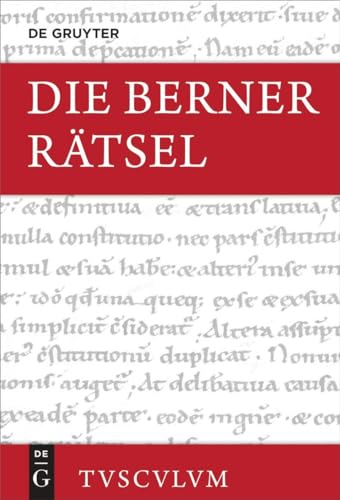 Die Berner Rätsel / Aenigmata Bernensia: Lateinisch - deutsch (Sammlung Tusculum) von De Gruyter Akademie Forschung
