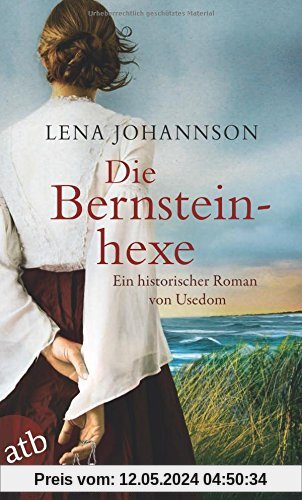 Die Bernsteinhexe: Ein historischer Roman von Usedom