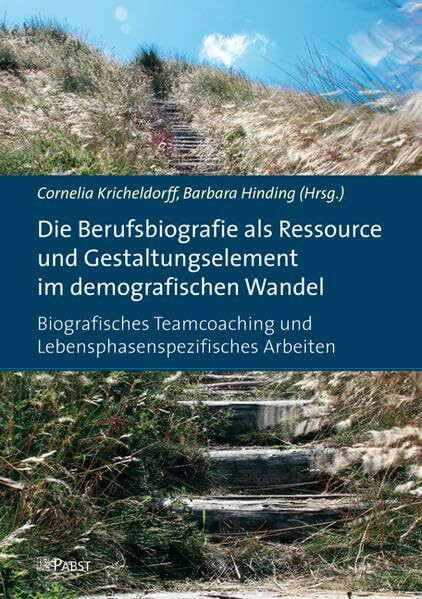 Die Berufsbiografie als Ressource und Gestaltungselement im demografischen Wandel: Biografisch... Die Berufsbiografie als Ressource und Gestaltungselement im demografischen Wandel: Biografisch...
