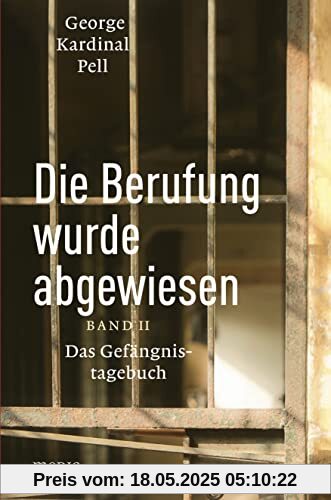 Die Berufung wurde abgewiesen: Das Gefängnistagebuch - Band II