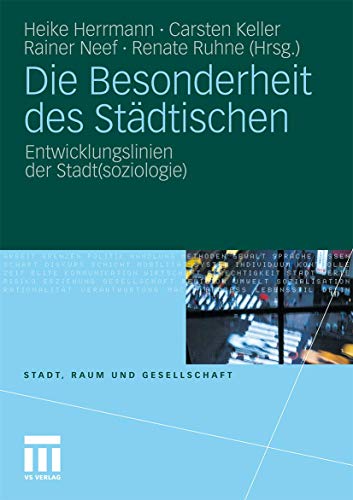 Die Besonderheit des Städtischen: Entwicklungslinien der Stadt(soziologie) (Stadt, Raum und Gesellschaft)