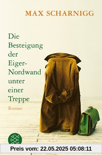 Die Besteigung der Eiger-Nordwand unter einer Treppe: Roman