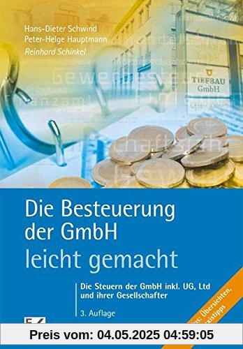 Die Besteuerung der GmbH - leicht gemacht: Die Steuern der GmbH inkl. UG, Ltd und ihrer Gesellschafter (BLAUE SERIE)