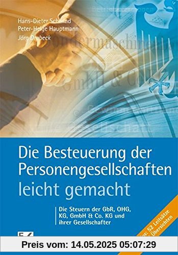 Die Besteuerung der Personengesellschaften - leicht gemacht: Die Steuern der GbR, OHG, GmbH & Co. KG und ihrer Gesellschafter (BLAUE SERIE)