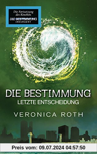 Die Bestimmung - Letzte Entscheidung: Band 3 - Roman (Roth, Veronica: Die Bestimmung (Trilogie), Band 3)