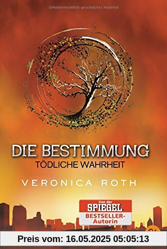 Die Bestimmung - Tödliche Wahrheit: Band 2 (Roth, Veronica: Die Bestimmung (Trilogie), Band 2)