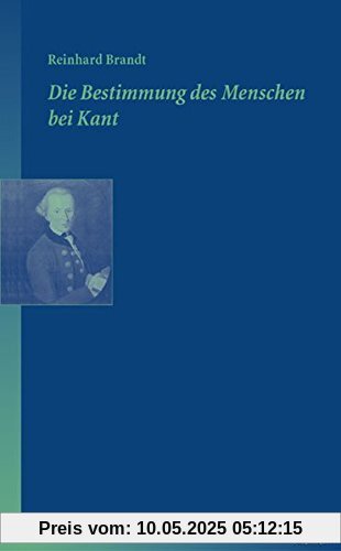 Die Bestimmung des Menschen bei Kant (Blaue Reihe)
