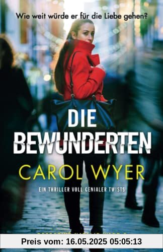 Die Bewunderten: Ein Thriller voll genialer Twists (Detective Natalie Ward)