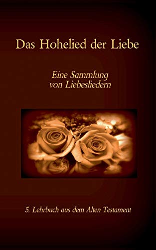 Die Bibel - Das Alte Testament - Das Hohelied der Liebe: Einzelausgabe, Großdruck, ohne Kommentar (Die Bücher der Bibel als Einzelausgabe)