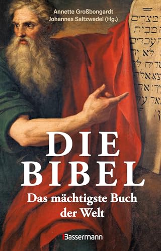 Die Bibel - Das mächtigste Buch der Welt: 3000 Jahre Bibelgeschichte. Entstehung, Wirkung, Tasachen und Mythen der heiligen Schrift von Bassermann Verlag