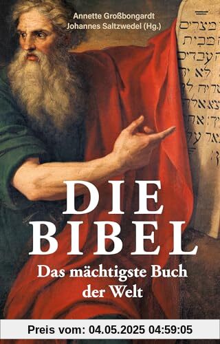 Die Bibel - Das mächtigste Buch der Welt: 3000 Jahre Bibelgeschichte. Entstehung, Wirkung, Tasachen und Mythen der heiligen Schrift
