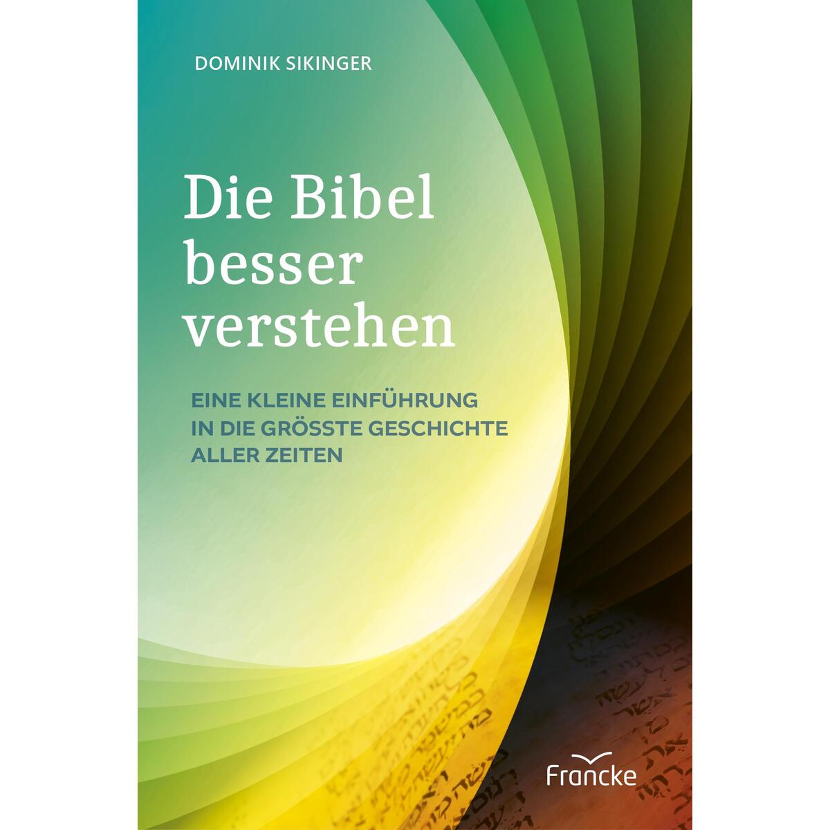 Die Bibel besser verstehen Die Bibel besser verstehen von Francke-Buch GmbH