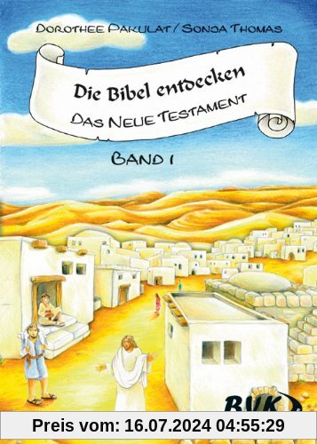 Die Bibel entdecken - Das Neue Testament 1: 1.-2. Klasse