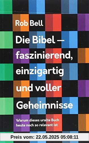Die Bibel - faszinierend, einzigartig und voller Geheimnisse: Warum dieses uralte Buch heute noch so relevant ist