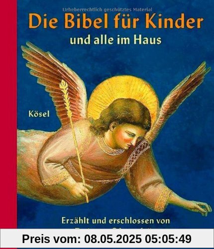 Die Bibel für Kinder und alle im Haus: Erzählt und erschlossen von Rainer Oberthür. Mit Bildern der Kunst ausgewählt und gedeutet von Rita Burrichter