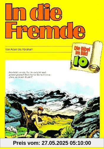 Die Bibel im Bild, Bd.10 : In die Fremde Die Bibel im Bild, Bd.10 : In die Fremde