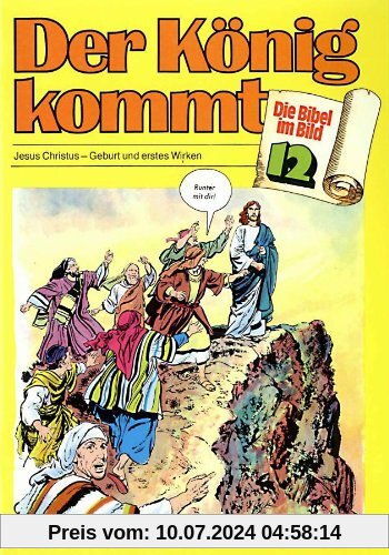 Die Bibel im Bild, Bd.12 : Der König kommt