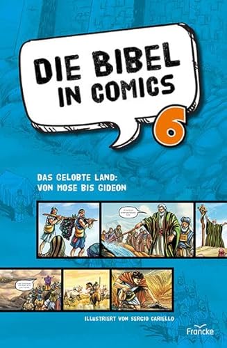 Die Bibel in Comics 6: Das gelobte Land: Von Mose bis Gideon von Francke-Buch