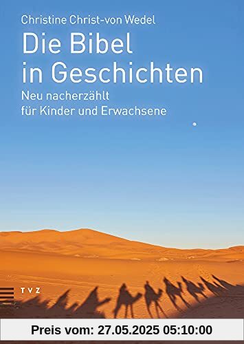 Die Bibel in Geschichten: Neu nacherzählt für Kinder und Erwachsene