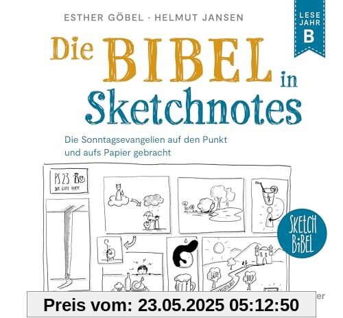 Die Bibel in Sketchnotes: Die Sonntagsevangelien auf den Punkt und aufs Papier gebracht. Lesejahr B Die Bibel in Sketchnotes: Die Sonntagsevangelien auf den Punkt und aufs Papier gebracht. Lesejahr B