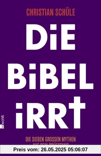 Die Bibel irrt: Die sieben großen Mythen auf dem Prüfstand