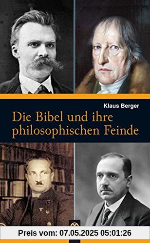 Die Bibel und ihre philosophischen Feinde (Studium der Theologie)