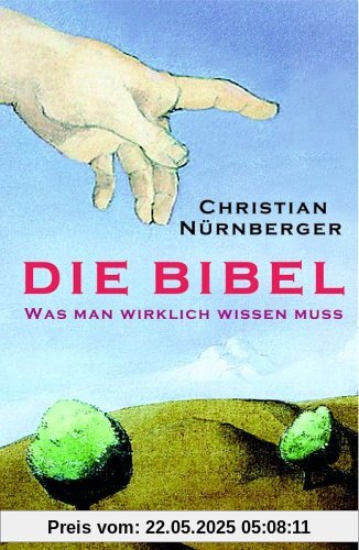 Die Bibel. Was man wirklich wissen muss