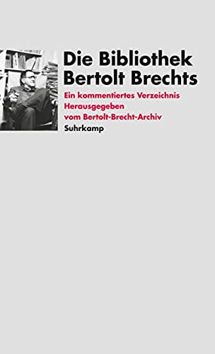 Die Bibliothek Bertolt Brechts: Ein kommentiertes Verzeichnis