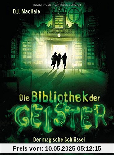 Die Bibliothek der Geister - Der magische Schlüssel (Die Bibliothek der Geister-Reihe, Band 1)