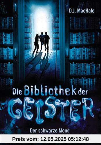 Die Bibliothek der Geister - Der schwarze Mond (Die Bibliothek der Geister-Reihe, Band 2)